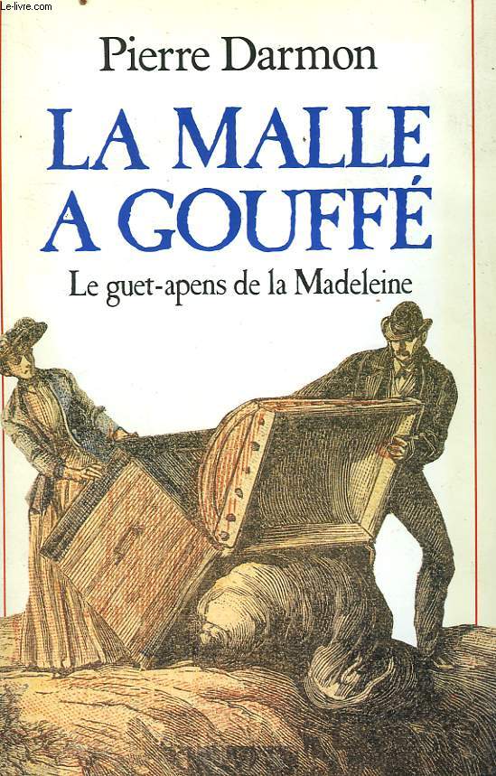 LA MALLE A GOUFFE. LE GUET-APENS DE LA MADELEINE.
