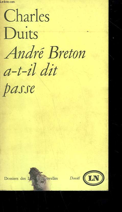 ANDRE BRETON A-T-IL DIT PASSE.