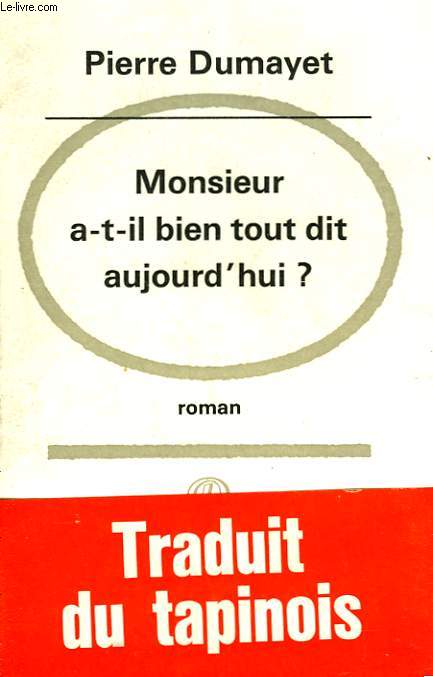 MONSIEUR A-T-IL BIEN TOUT DIT AUJOURD'HUI?
