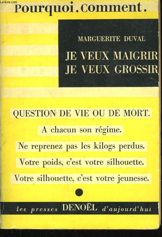 JE VEUX MAIGRIR, JE VEUX GROSSIR.