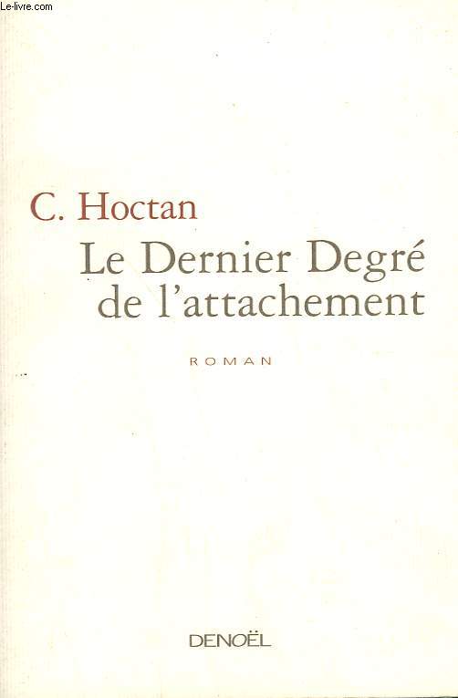 LE DERNIER DEGRE DE L'ATTACHEMENT.