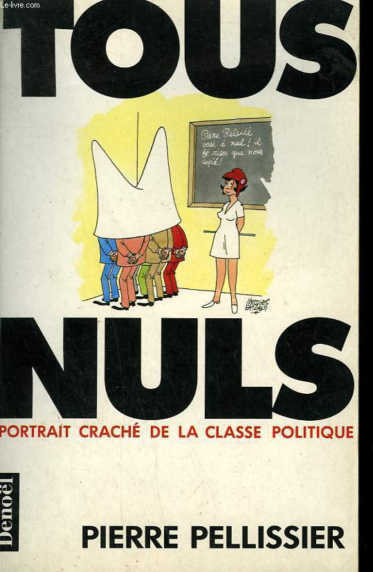 TOUS NULS. PORTRAITS CRACHE DE LA CLASSE POLITIQUE.