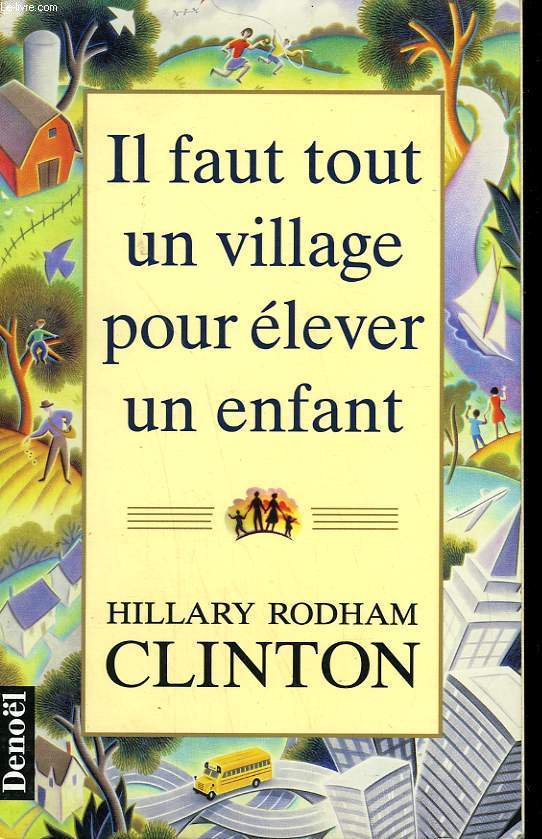 IL FAUT TOUT UN VILLAGE POUR ELEVER UN ENFANT.