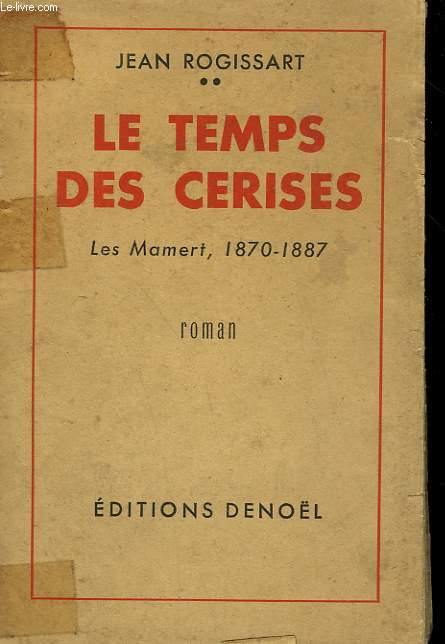 LE TEMPS DES CERISES. LES MAMERT 1870-1887.