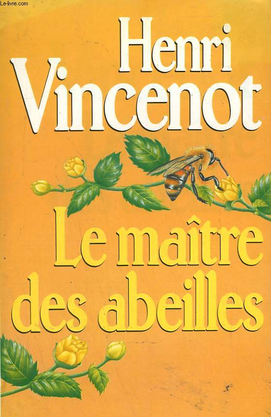 LE MAITRE DES ABEILLES. CHRONIQUE DE MONTFRANC LE HAUT.