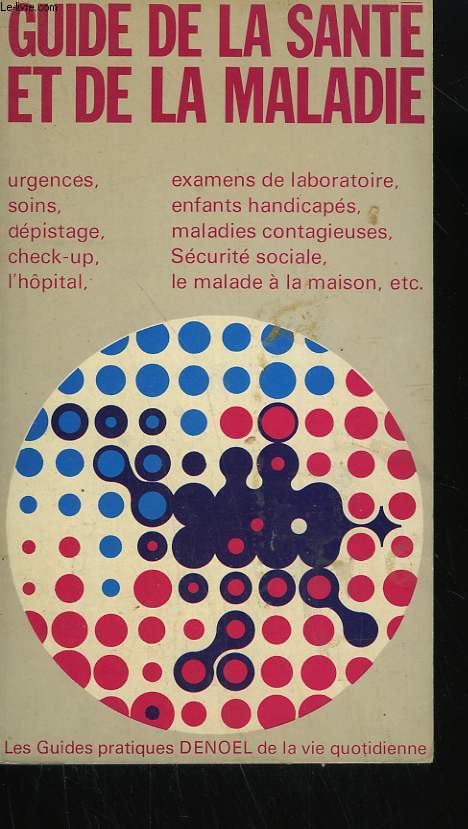 GUIDE DE LA SANTE ET DE LA MALADIE.