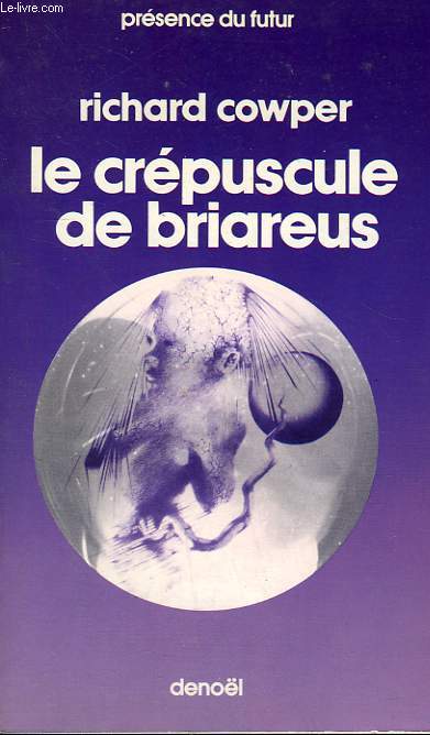 LE CREPUSCULE DE BRIAREUS. COLLECTION PRESENCE DU FUTUR N 214.