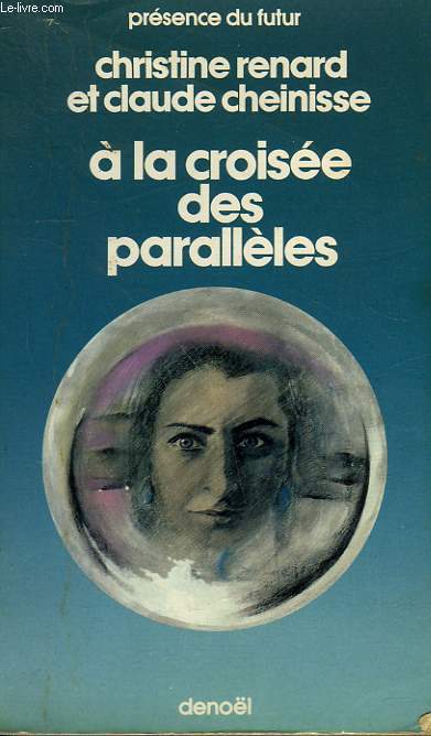 A LA CROISEE DES PARALLELES. COLLECTION PRESENCE DU FUTUR N° 318.