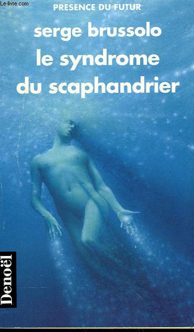 LE SYNDROME DU SCAPHANDRIER. COLLECTION PRESENCE DU FUTUR N 526.