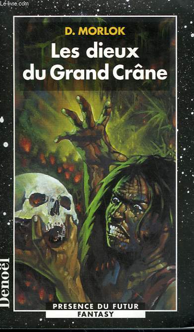 LES DIEUX DU GRAND CRANE. COLLECTION PRESENCE DU FUTUR N 599.