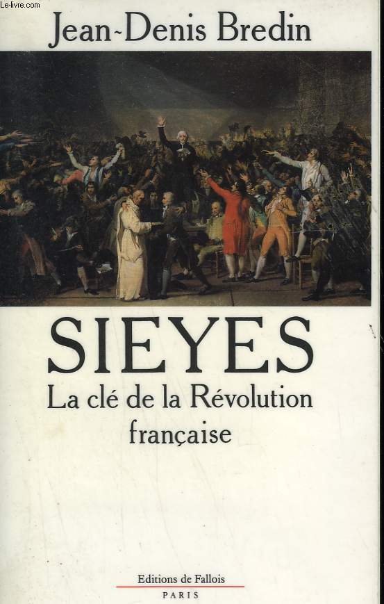 SIEYES. LA CLE DE LA REVOLUTION FRANCAISE.