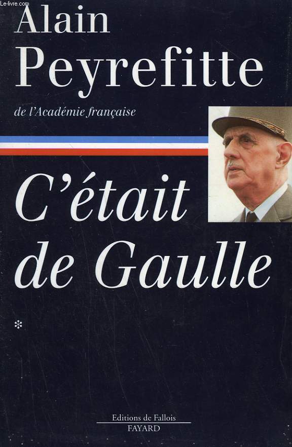 C'ETAIT DE GAULLE. TOME 1 : LA FRANCE REDEVIENT LA FRANCE.