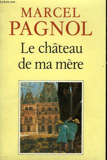 SOUVENIRS D'ENFANCE. TOME 2 : LE CHATEAU DE MA MERE.