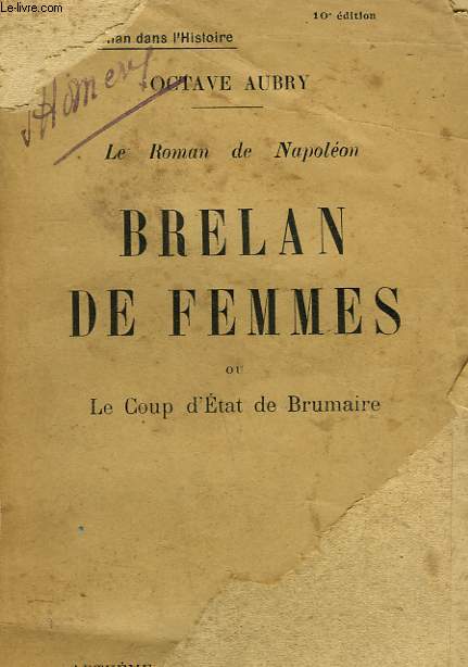 LE ROMAN DE NAPOLEON. BRELAN DE FEMMES OU LE COUP D'ETAT DE BRUMAIRE.