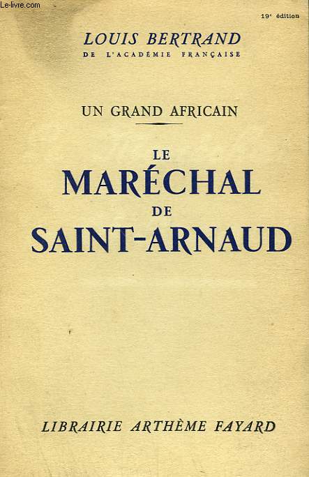 UN GRAND AFRICAIN. LE MARECHAL DE SAINT ARNAUD.