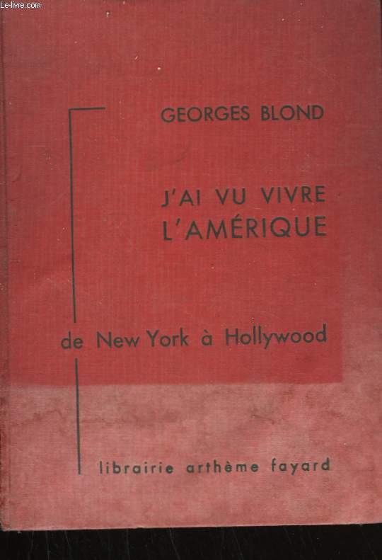 J'AI VU VIVRE L'AMERIQUE DE NEW YORK A HOLLYWOOD.