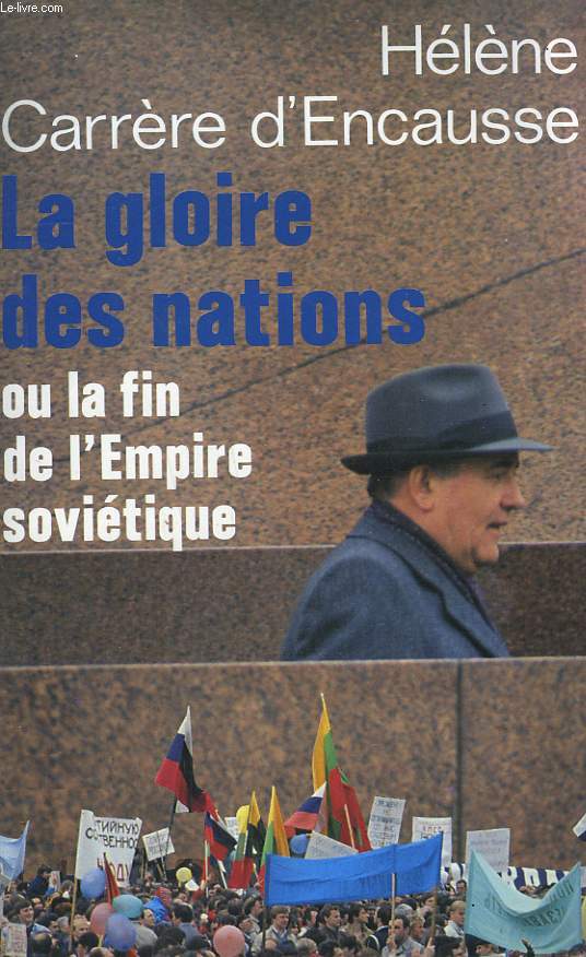 LA GLOIRE DES NATIONS OU LA FIN DE L'EMPIRE SOVIETIQUE.