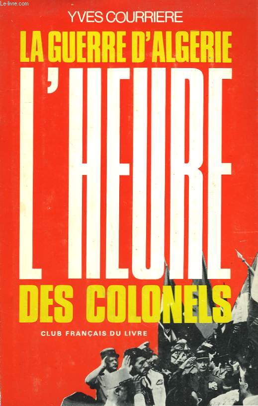 LA GUERRE D'ALGERIE TOME 3 : L'HEURE DES COLONELS.