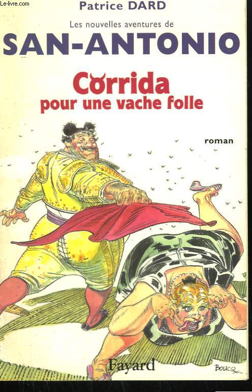 LES NOUVELLES AVENTURES DE SAN-ANTONIO. CORRIDA POUR UNE VACHE FOLLE.