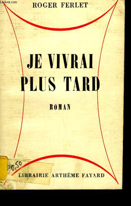 JE VIVRAI PLUS TARD.