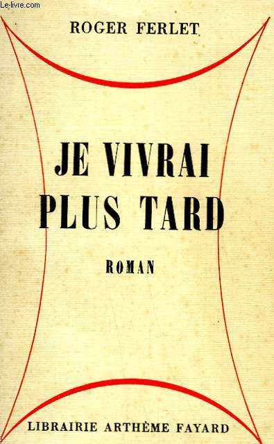 JE VIVRAI PLUS TARD.