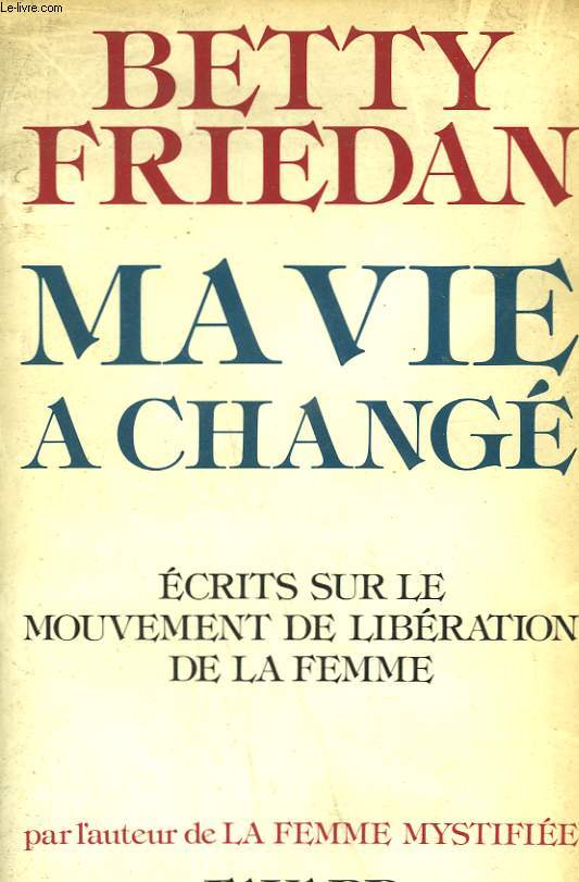 MA VIE A CHANGE. ECRITS SUR LE MOUVEMENT DE LIBERATION DE LA FEMME.