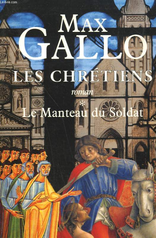 LES CHRETIENS. TOME 1 : LE MANTEAU DU SOLDAT.