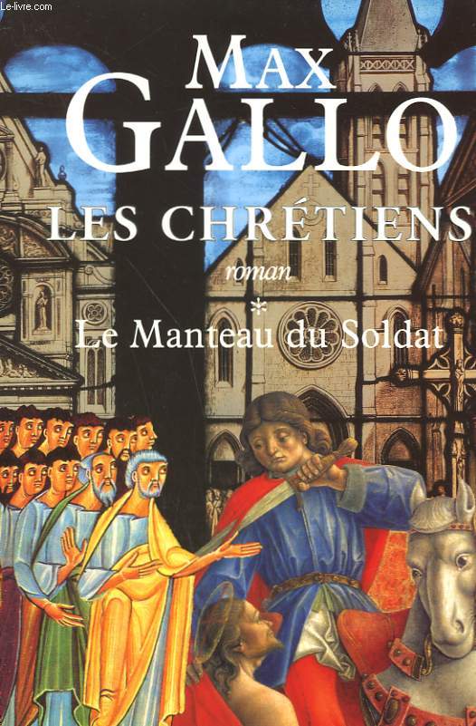 LES CHRETIENS. TOME 1 : LE MANTEAU DU SOLDAT.