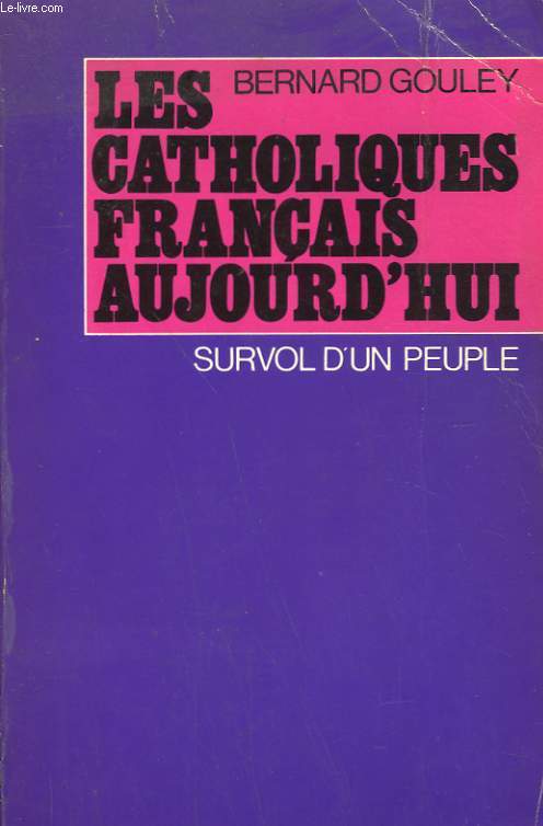 LES CATHOLIQUES FRANCAIS AUJOURD'HUI. SURVOL D'UN PEUPLE.