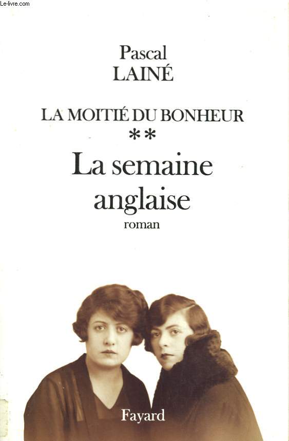 LA MOITIE DU BONHEUR. TOME 2 : LA SEMAINE ANGLAISE.