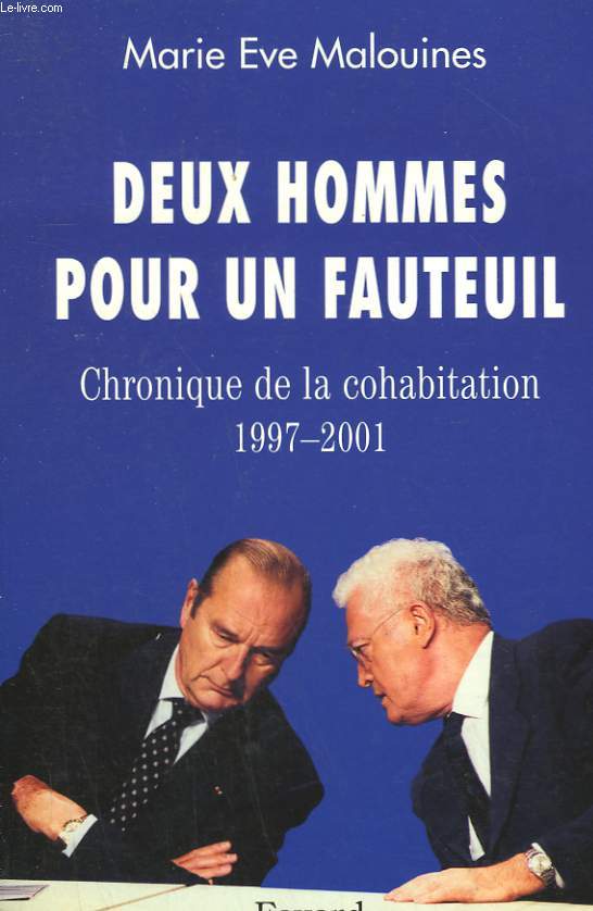 DEUX HOMMES POUR UN FAUTEUIL. CHRONIQUE DE LA COHABITATION 1997-2001.