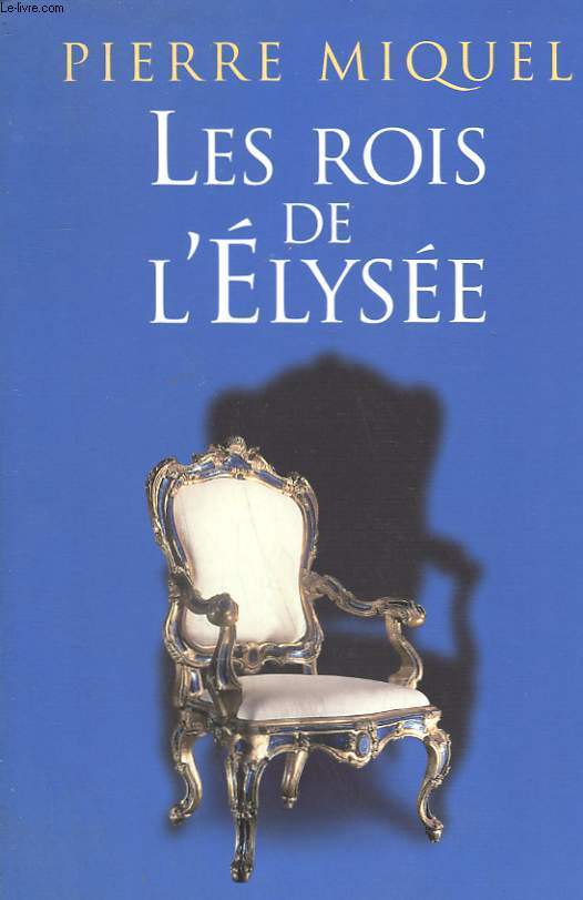 LES ROIS DE L'ELYSEE.