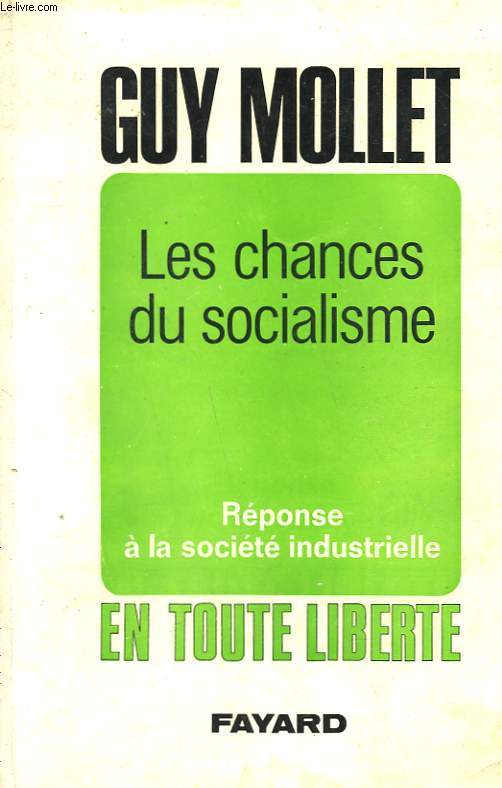 LES CHANCES DU SOCIALISME. REPONSE A LA SOCIETE INDUSTRIELLE.