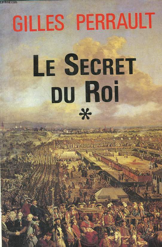 LE SECRET DU ROI. TOME 1.