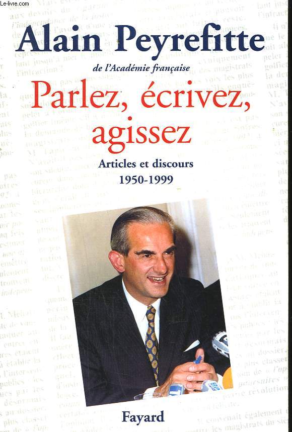 PARLEZ, ECRIVEZ, AGISSEZ. ARTICLES ET DISCOURS 1950-1999.