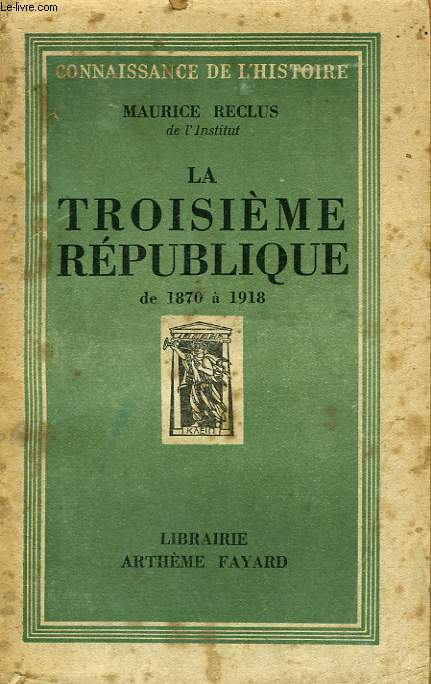 LA TROISIEME REPUBLIQUE DE 1870 A 1918.