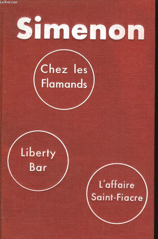 CHEZ LES FLAMANDS SUIVI DE LIBERTY BAR SUIVI DE L'AFFAIRE SAINT-FIACRE.