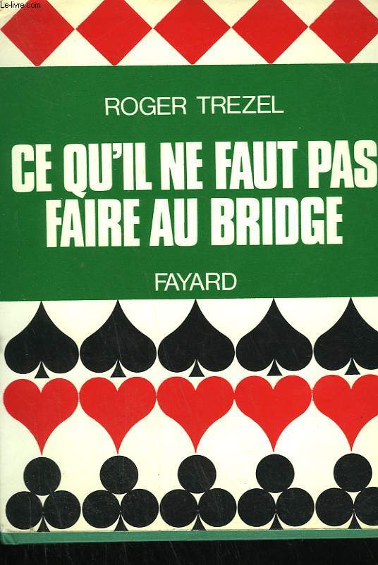 CE QU'IL NE FAUT PAS FAIRE AU BRIDGE.