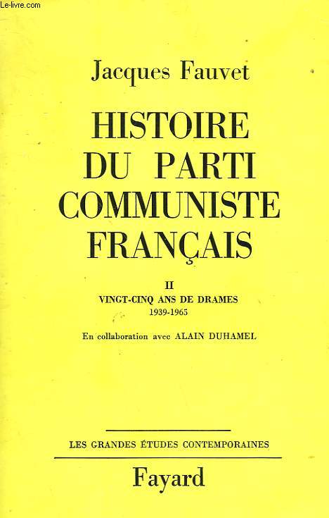 HISTOIRE DU PARTI COMMUNISTE FRANCAIS TOME 2 : VINGT-CINQ ANS DE DRAMES. 1939-1965.
