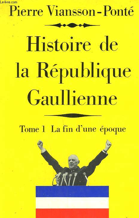 HISTOIRE DE LA REPUBLIQUE GAULIENNE. EN 2 TOMES.