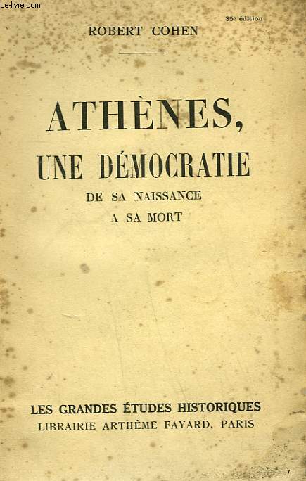 ATHENES, UNE DEMOCRATIE DE SA NAISSANCE A SA MORT.
