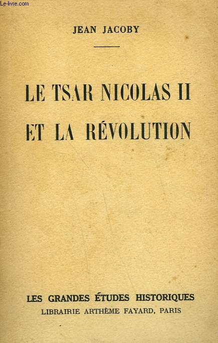 LE TSAR NICOLAS II ET LA REVOLUTION.