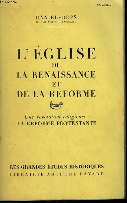L'EGLISE DE LA RENAISSANCE ET DE LA REFORME. UNE REVOLUTION RELIGIEUSE : LA REFORME PROTESTANTE.