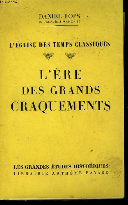 L'EGLISE DES TEMPS CLASSIQUES TOME 2 : L'ERE DES GRANDS CRAQUEMENTS.