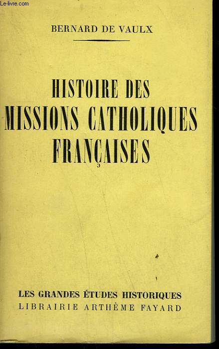 HISTOIRE DES MISSIONS CATHOLIQUES FRANCAISES.