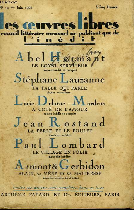 LES OEUVRES LIBRES N 12. LE LOYAL SERVITEUR PAR ABEL HERMANT SUIVI DE LA TABLE QUI PARLE DE LAUZANNE STEPHANE SUIVI DE LA PERLE ER LE POULET PAR JEAN ROSTAND SUIVI DE LE VILLAGE EN FOLIE PAR PAUL LOMBARD SUIVI DE A COTE DE L'AMOUR PAR DELARUE-MARDRUS L.