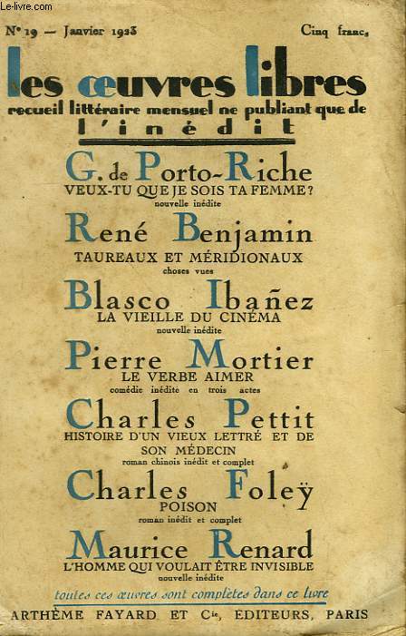 LES OEUVRES LIBRES N 19. VEUX TU QUE JE SOIS TA FEMME? PAR G. DE PORTO RICHE SUIVI DE TAUREAUX ET MERIDIONAUX PAR RENE BENJAMIN SUIVI DE LA VIEILLE DU CINEMA PAR BLASCO IBANEZ SUIVI DE LE VERBE AIMER PAR MORTIER PIERRE SUIVI DE POISON PAR CHARLES FOLEY.