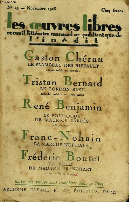 LES OEUVRES LIBRES N 29. LE FLAMBEAU DES RIFFAULT PAR GASTON CHERAU SUIVI DE LE CORDON BLEU PAR TRISTAN BERNARD SUIVI DE LE SOLILOQUE DE MAURICE BARRES PAR RENE BENJAMIN SUIVI DE LA MARCHE NUPTIALE PAR FRANC-NOHAIN.