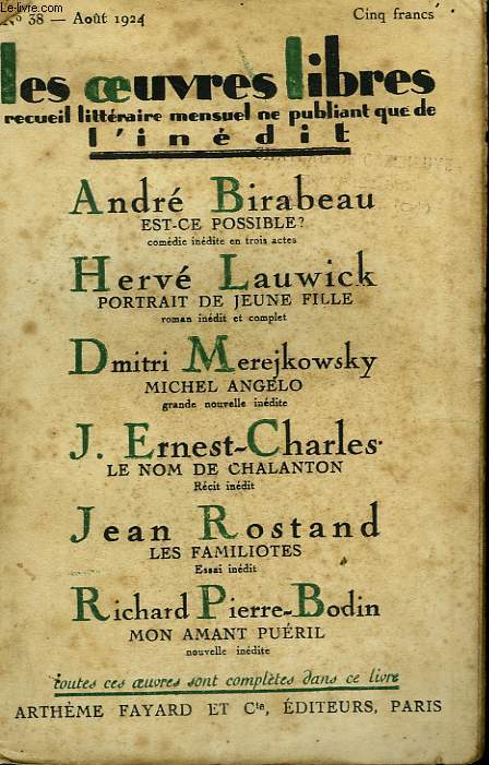 LES OEUVRES LIBRES N 38. EST-CE POSSIBLE? PAR ANDRE BIRABEAU SUIVI DE PORTRAIT DE JEUNE FILLE PAR HERVE LAUWICK SUIVI DE MICHEL ANGELO PAR DIMITRI MEREJKOWSKY SUIVI DE LE NOM DE CHALANTON PAR ERNEST CHARLES SUIVI DE LES FAMILIOTES PAR JEAN ROSTAND.