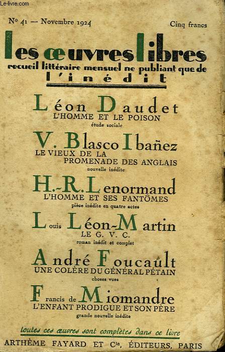 LES OEUVRES LIBRES N 41. L'HOMME ET LE POISON PAR LEON DAUDET, L'HOMME ET SES FANTOMES PAR H.R. LENORMAND SUIVI DE L'ENFANT PRODIGUE ET SON PERE PAR FRANCIS DE MIOMANDRE SUIVI DE UNE COLERE DU GENERAL PETAIN PAR ANDRE FOUCAULT.